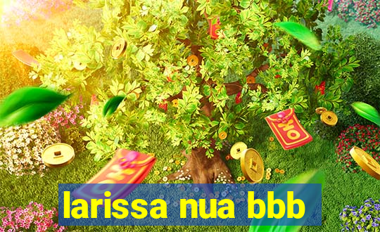 larissa nua bbb